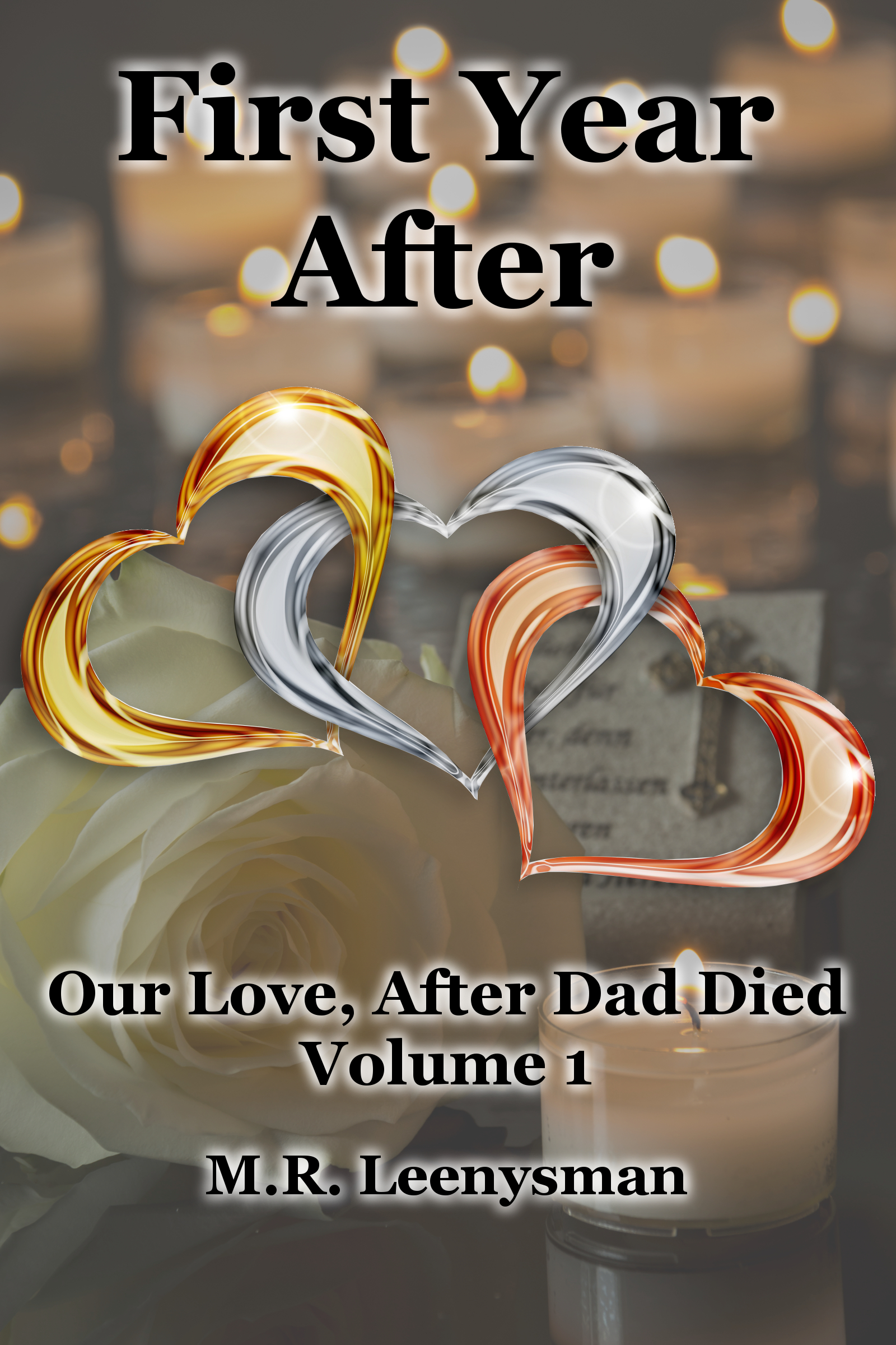 First Year After -- Our Love, After Dad Died, Volume I